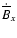 $\dot{\overline{B}}_x$