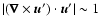 $\vert({\vec \nabla}\times{\vec u}')\cdot{\vec u}'\vert\sim1$