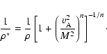 \begin{displaymath}%
\frac{1}{\rho^*} = \frac{1}{\rho}
\left[1+\left(\frac{v_{\rm A}^2}{M^2}\right)^n \right] ^{-1/n}\cdot
\end{displaymath}