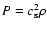 $P=c_{\rm s}^2 \rho$