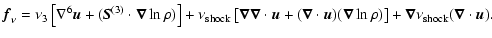 $\displaystyle %
{\vec f}_\nu = \nu_3
\left[\nabla^6{\vec u}+({\vec S}^{(3)}\cdo...
...bla}\ln\rho)\right]
+ {\vec \nabla}\nu_{\rm shock}({\vec \nabla}\cdot{\vec u}).$