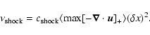 \begin{displaymath}%
\nu_{\rm shock}=c_{\rm shock} \langle {\rm max}[-{\vec \nabla}\cdot{\vec u}]_+ \rangle
(\delta x)^2.
\end{displaymath}