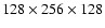 $128\times256\times128$