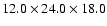 $12.0\times24.0\times18.0$
