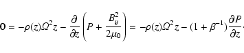 \begin{displaymath}%
0 = - \rho(z) \varOmega^2 z - {\partial\over \partial z}\le...
...rOmega^2 z - (1+\beta^{-1}) \frac{\partial P}{\partial z}\cdot
\end{displaymath}