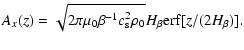 $\displaystyle A_x(z) = \sqrt{2 \pi \mu_0 \beta^{-1} c_{\rm s}^2 \rho_0}
H_\beta {\rm erf}[z/(2 H_\beta)].$