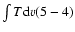 $\int {T{\rm d}v}(5-4)$