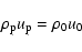\begin{displaymath}\rho _{\rm p} u_{\rm p} = \rho _0 u_0\end{displaymath}