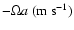 $-\Omega a \ {\rm (m ~s^{-1})}$