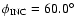 $\phi_{\rm INC} = 60.0^{\circ}$