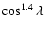 $\cos^{1.4} \lambda $