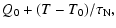 $\displaystyle Q_{0}+(T-T_{0})/\tau_{\rm N},$