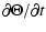 $\displaystyle \partial \Theta / \partial t$