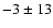 $-3\pm13$