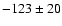 $-123\pm20$