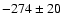 $-274\pm20$
