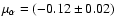 $\mu_\alpha=(-0.12\pm0.02)$
