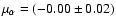 $\mu_\alpha=(-0.00\pm0.02)$