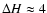 $\Delta H\approx 4$