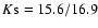 $K{\rm s}=15.6/16.9$