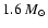 $1.6~M_\odot$