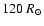 $120~R_\odot$