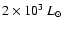 $2\times 10^3~L_\odot$