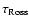 $\tau_{\rm {Ross}}$