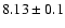 $8.13 \pm 0.1$