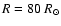 $R = 80~R_\odot$