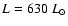 $L = 630~L_\odot$
