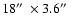 $18\hbox{$^{\prime\prime}$ }\times 3.6\hbox{$^{\prime\prime}$ }$