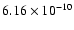 $6.16 \times 10^{-10}$