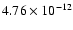 $4.76\times 10^{-12}$