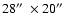 $28\hbox{$^{\prime\prime}$ }\times 20\hbox{$^{\prime\prime}$ }$
