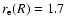 $r_{\rm e}(R) =
1.7$