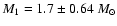 $M_1 = 1.7 \pm 0.64~ M_\odot$