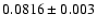 $0.0816 \pm 0.003$