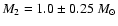 $M_2 = 1.0 \pm 0.25~ M_\odot$