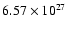$6.57 \times 10^{27}$