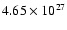 $4.65 \times 10^{27}$