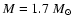 $M = 1.7~M_\odot$