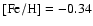 $\rm {[Fe/H]} = -0.34$