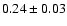 $0.24\pm 0.03$
