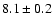 $8.1\pm 0.2$