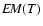 $E\!M(T)$