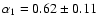 $\alpha_1=0.62\pm0.11$