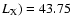 $L_{\rm X}) = 43.75$