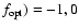 $f_{\rm opt})=-1,0$
