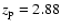 $z_{\rm p}=2.88$